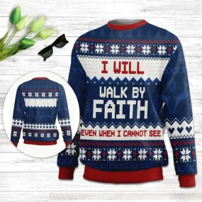 I Will Walk By Faith Even When Cannot See 2 Corinthians 57 Ugly Christmas Sweater, Christian Unisex Sweater